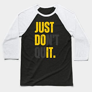 Just don't quit Baseball T-Shirt